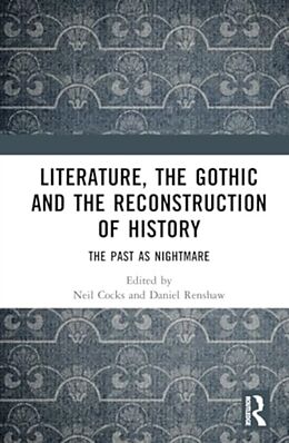 Livre Relié Literature, the Gothic and the Reconstruction of History de Daniel (University of Reading, United Kin Renshaw