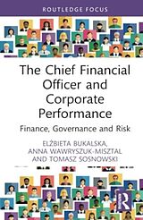 Livre Relié The Chief Financial Officer and Corporate Performance de Elbieta Bukalska, Anna Wawryszuk-Misztal, Tomasz Sosnowski