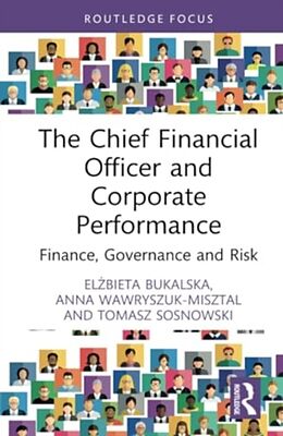 Livre Relié The Chief Financial Officer and Corporate Performance de Elbieta Bukalska, Anna Wawryszuk-Misztal, Tomasz Sosnowski