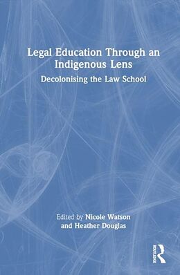 Livre Relié Legal Education Through an Indigenous Lens de Nicole Douglas, Heather Watson