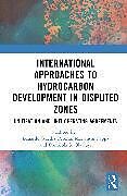 Livre Relié International Approaches to Hydrocarbon Development in Disputed Zones de 