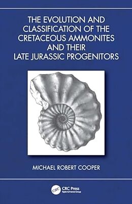 Livre Relié The Evolution and Classification of the Cretaceous Ammonites and their Jurassic Progenitors de Michael Robert Cooper