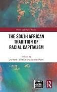 Fester Einband The South African Tradition of Racial Capitalism von Zachary (Florida International Universit Levenson