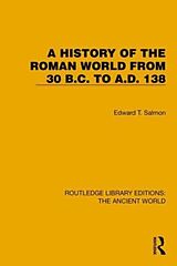 Couverture cartonnée A History of the Roman World from 30 B.C. to A.D. 138 de Edward T. Salmon