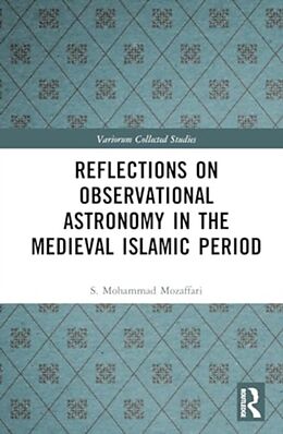 Livre Relié Reflections on Observational Astronomy in the Medieval Islamic Period de S. Mohammad Mozaffari