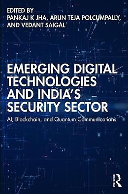 Couverture cartonnée Emerging Digital Technologies and Indias Security Sector de Pankaj K Teja Polcumpally, Arun Saigal, Vedan Jha