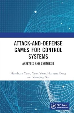 Fester Einband Attack-and-Defense Games for Control Systems von Huanhuan Yuan, Yuan Yuan, Huapeng Dong