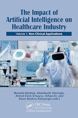 Livre Relié The Impact of Artificial Intelligence on Healthcare Industry de Mustafa Hiziroglu, Abdulkadir Erbaycu, Ah Berktas