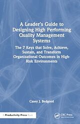 Livre Relié A Leaders Guide to Designing High Performing Quality Management Systems de Casey J. Bedgood