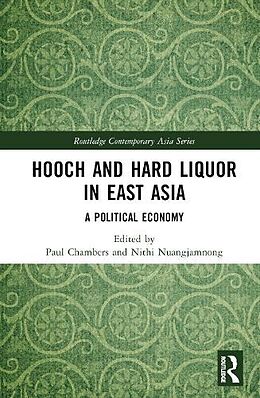 Livre Relié Hooch and Hard Liquor in East Asia de Paul Nuangjamnong, Nithi Chambers