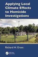 Couverture cartonnée Applying Local Climate Effects to Homicide Investigations de Richard H. Grant