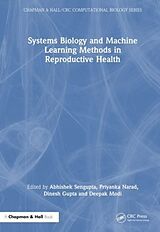 Couverture cartonnée Systems Biology and Machine Learning Methods in Reproductive Health de Abhishek Narad, Priyanka Gupta, Dinesh M Sengupta