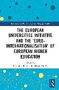 Livre Relié The European Universities Initiative and the Euro-internationalisation of European Higher Education de 