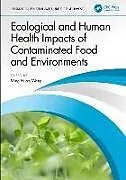 Kartonierter Einband Ecological and Human Health Impacts of Contaminated Food and Environments von 