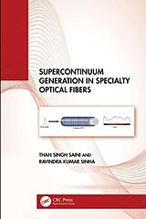 Livre Relié Supercontinuum Generation in Specialty Optical Fibers de Than Singh Saini, Ravindra Kumar Sinha