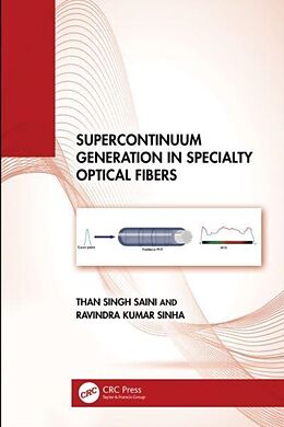 Livre Relié Supercontinuum Generation in Specialty Optical Fibers de Than Singh Saini, Ravindra Kumar Sinha