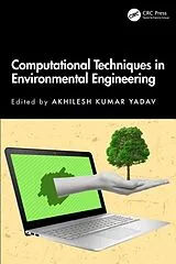 Fester Einband Computational Techniques in Environmental Engineering von Akhilesh Kumar (Iit (Bhu), Varanasi, India) Yadav