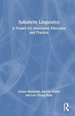 Livre Relié Subaltern Linguistics de Ahmar Mahboob, Aurelie Mallet, Lee Cheng Koay