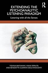 Couverture cartonnée Extending the Psychoanalytic Listening Paradigm de Tiziana Bastianini, Anna Ferruta, Benedetta Guerrini DeglInnocenti