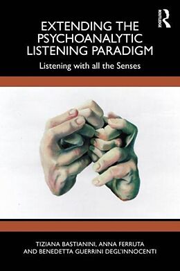 Couverture cartonnée Extending the Psychoanalytic Listening Paradigm de Tiziana Bastianini, Anna Ferruta, Benedetta Guerrini DeglInnocenti