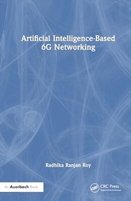 Livre Relié Artificial Intelligence-Based 6G Networking de Radhika Ranjan Roy