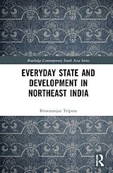 Livre Relié Everyday State and Development in Northeast India de Biswaranjan Tripura