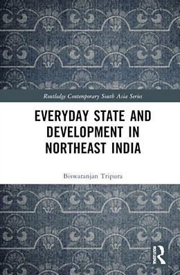 Livre Relié Everyday State and Development in Northeast India de Biswaranjan Tripura