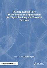 Couverture cartonnée Shaping Cutting-Edge Technologies and Applications for Digital Banking and Financial Services de Alex Khang