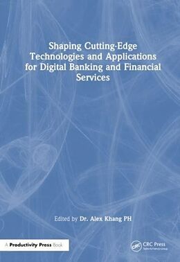 Couverture cartonnée Shaping Cutting-Edge Technologies and Applications for Digital Banking and Financial Services de Alex Khang