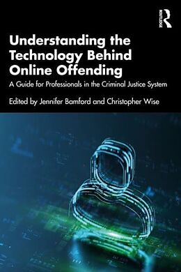 Couverture cartonnée Understanding the Technology Behind Online Offending de Christopher Bamford, Jennifer Wise