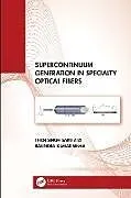 Kartonierter Einband Supercontinuum Generation in Specialty Optical Fibers von Than Singh Saini, Ravindra Kumar Sinha
