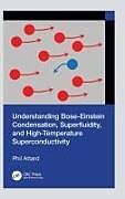 Livre Relié Understanding Bose-Einstein Condensation, Superfluidity, and High-Temperature Superconductivity de Attard Phil