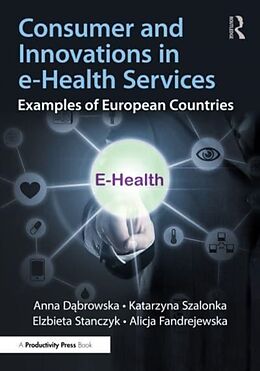 Couverture cartonnée Consumer and Innovations in e-Health Services de Anna Dbrowska, Katarzyna Szalonka, Elzbieta Stanczyk