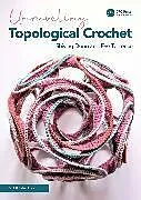 Kartonierter Einband (Kt) Unraveling Topological Crochet von Shiying Dong, Eve Torrence