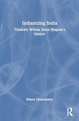 Couverture cartonnée Indianizing India de Bidyut Chakrabarty