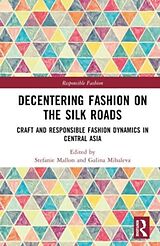 Livre Relié Decentering Fashion on the Silk Roads de Stefanie Mihaleva, Galina Mallon