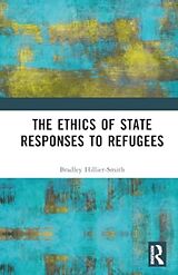 Livre Relié The Ethics of State Responses to Refugees de Bradley Hillier-Smith