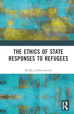 Livre Relié The Ethics of State Responses to Refugees de Bradley Hillier-Smith