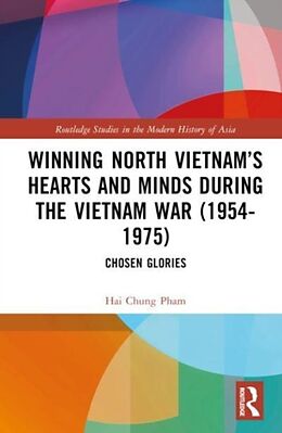 Livre Relié Winning North Vietnams Hearts and Minds during the Vietnam War (1954-1975) de Hai-Chung Pham