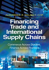 Kartonierter Einband Financing Trade and International Supply Chains von Alexander R. Malaket