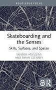 Fester Einband Skateboarding and the Senses von Sander Hölsgens, Brian Glenney