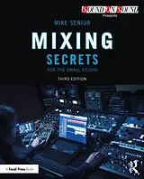 Kartonierter Einband Mixing Secrets for the Small Studio von Mike Senior