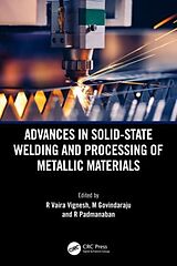 Livre Relié Advances in Solid-State Welding and Processing of Metallic Materials de R Vaira (Amrita Vishwa Vidyapeetham, Indi Vignesh