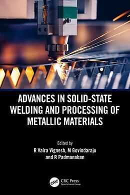 Livre Relié Advances in Solid-State Welding and Processing of Metallic Materials de R Vaira (Amrita Vishwa Vidyapeetham, Indi Vignesh