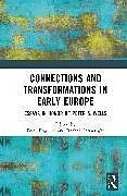 Fester Einband Connections and Transformations in Early Europe von Peter Cartwright, Rachel Bogucki