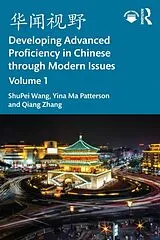 Kartonierter Einband Developing Advanced Proficiency in Chinese through Modern Issues Volume I von ShuPei Wang, Yina Ma Patterson, Zhang Qiang
