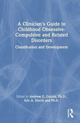 Livre Relié A Clinician's Guide to Childhood Obsessive-Compulsive and Related Disorders de Ph.d., Andrew G. Storch, Ph.d., Eric A. Guzick