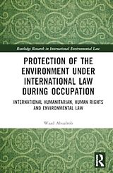 Livre Relié Protection of the Environment under International Law during Occupation de Waad Abualrob