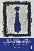 Couverture cartonnée Resisting Cultural Narrative Entrapment in Autoethnography de Alec Grant