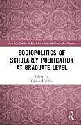 Fester Einband The Sociopolitics of Scholarly Publication at the Graduate Level von 